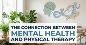 Connection Between Mental Health and Physical Therapy